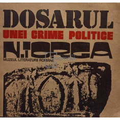 Mihai Stoian - Dosarul unei crime politice - Nicolae Iorga (editia 1974)