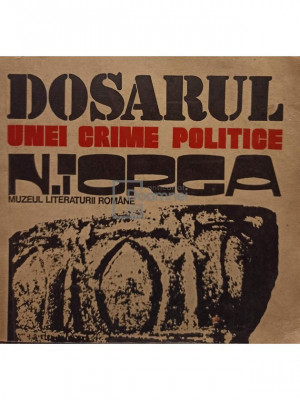Mihai Stoian - Dosarul unei crime politice - Nicolae Iorga (editia 1974) foto