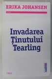 INVADAREA TINUTULUI TEARLING de ERIKA JOHANSEN , 2018