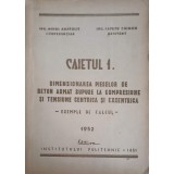 CAIETUL 1: DIMENSIONAREA PIESELOR DE BETON ARMAT SUPUSE LA COMPRESIUNE SI TENSIUNE CENTRICA SI EXCENTRICA-M-248035
