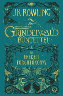 Legend&amp;Atilde;&amp;iexcl;s &amp;Atilde;&amp;iexcl;llatok: Grindelwald b&amp;Aring;&amp;plusmn;ntettei - Az eredeti forgat&amp;Atilde;&amp;sup3;k&amp;Atilde;&amp;para;nyv - J. K. Rowling foto