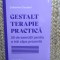 GESTALT TERAPIE PRACTICA de CATHERINE CLOUZARD , 50 DE EXERCITII PENTRU A TRAI CLIPA PREZENTA , 2023