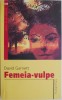Femeia-vulpe - David Garnett - Roman Beletristica, Carte Noua/Anticariat