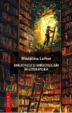 Biblioteci si bibliotecari in literatura - Madalina Lefter