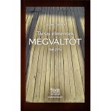 T&aacute;rsai elmentek Megv&aacute;lt&oacute;t n&eacute;zni - versek - Lezs&aacute;k S&aacute;ndor