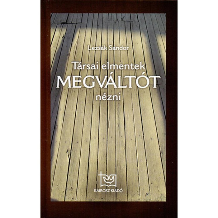 T&aacute;rsai elmentek Megv&aacute;lt&oacute;t n&eacute;zni - versek - Lezs&aacute;k S&aacute;ndor