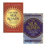 The New Silk Roads The Present and Future of the World &amp; The Silk Roads A New History of the World By Peter Frankopan 2 Books Collection Set