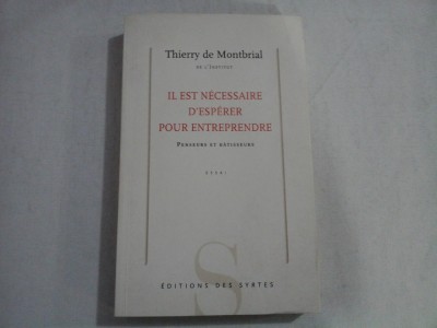 IL EST NECESSAIRE D&amp;Eacute;SPERER POUR ENTREPRENDRE - PENSEURS ET BATISSEURS - THIERRY DE MONTBRIAL DE L&amp;Iacute;NSTITUT foto