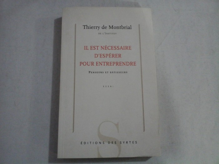IL EST NECESSAIRE D&Eacute;SPERER POUR ENTREPRENDRE - PENSEURS ET BATISSEURS - THIERRY DE MONTBRIAL DE L&Iacute;NSTITUT