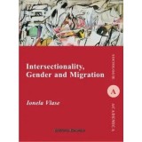 Intersectionality, Gender and Migration/Ionela Vlase