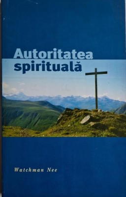 Autoritatea spirituala &amp;ndash; Watchman Nee foto