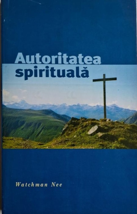Autoritatea spirituala &ndash; Watchman Nee