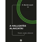 A hallgat&aacute;s alakzatai - E. B&aacute;rtfai L&aacute;szl&oacute;