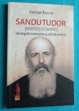 George Enache &ndash; Sandu Tudor ( parintele Daniil ) Ideologiile extremiste si politia politica