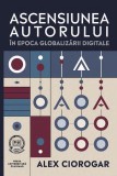 Ascensiunea autorului &icirc;n epoca globalizării digitale - Paperback brosat - Presa Universitară Clujeană