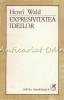 Expresivitatea Ideilor - Henri Wald, Cartea Romaneasca, 1986, Studii Literare, 330 pagini