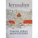 IERUSALIM, BIOGRAFIA UNUI ORAS-SIMON SEBAG MONTEFIORE-266972
