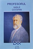 Profesorul Vasile Cotofan - 2004 - Colectiv ($W211)