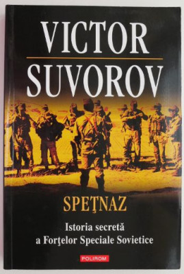 Spetnaz. Istoria secreta a Fortelor Speciale Sovietice &amp;ndash; Victor Suvorov foto