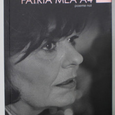 PATRIA MEA A4 , POEME NOI de ANA BLANDIANA , 2010 , DEDICATIE *