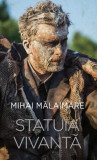 Statuia vivantă - Paperback - Mihai Mălaimare - RAO