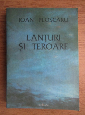 Ioan Ploscaru - Lanturi si teroare (1994) foto