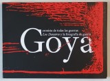 GOYA , CRONISTA DE TODAS LAS GUERRAS : LOS DESASTRES Y LA FOTOGRAFIA DE GUERRA , 2012 *EDITIE BILINGVA