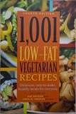 1001 Low-Fat Vegetarian Recipes. Delicious, easy-to-make, healthy meals for everyone