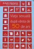 Viata sexuala dupa varsta de 50 de ani - 2008 - Ruth K. Westheimer (BH57)