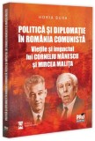 Politică și diplomație &icirc;n Rom&acirc;nia comunistă - Paperback brosat - Pro Universitaria