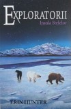 Exploratorii Vol. 6 Insula Stelelor carte de Erin Hunter