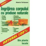 Ingrijirea corpului cu produse naturale - Roberta Tartaseanu