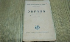 ORFANA - Piesa in doua Acte - Serafim Ionescu - Editura Cartea Romaneasca, Teatru Popular, Scolaresc si de Familie, 1927, 64 p.