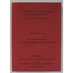 FUNKTIONEN DER SCHULE ( FUNCTIA SCOLII ) HISTORISCH - SYSTEMATISCHE ANALYSEN ZUR SCOLARISATION von THEODOR BALLAUFF , 1982
