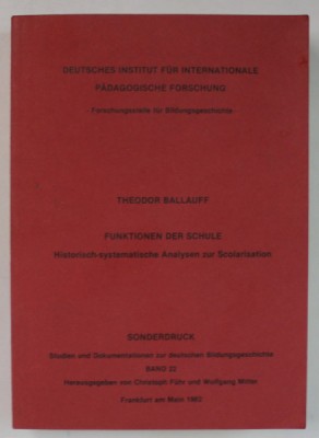 FUNKTIONEN DER SCHULE ( FUNCTIA SCOLII ) HISTORISCH - SYSTEMATISCHE ANALYSEN ZUR SCOLARISATION von THEODOR BALLAUFF , 1982 foto