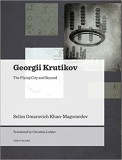 Georgii Krutikov: The Flying City and Beyond | Selim Omarovich Khan-Magomedov