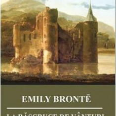 La rascruce de vanturi - Emily Bronte