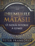 Drumurile matasii - O noua istorie a lumii - Peter Frankopan