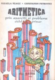ARITMETICA PRIN EXERCITII SI PROBLEME. CICLUL PRIMAR-MIHAELA NEAGU, CONSTANTIN PETROVICI-266310