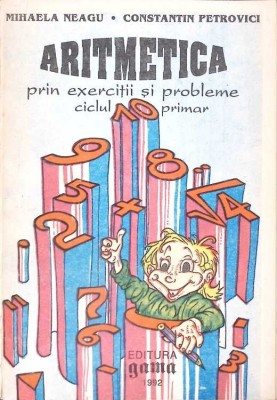 ARITMETICA PRIN EXERCITII SI PROBLEME. CICLUL PRIMAR-MIHAELA NEAGU, CONSTANTIN PETROVICI-266310 foto