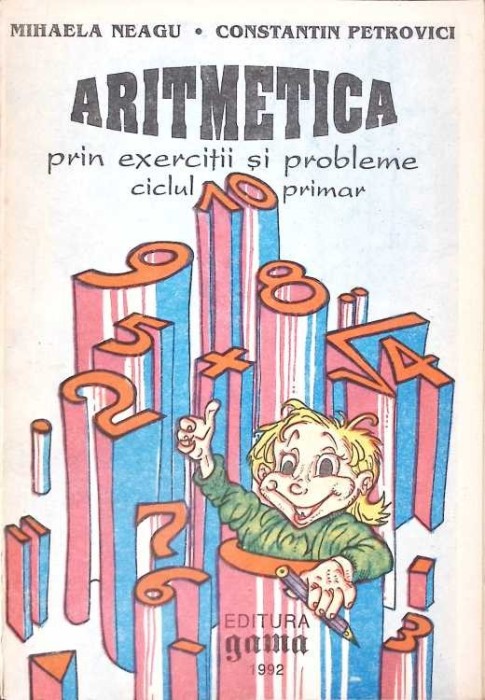 ARITMETICA PRIN EXERCITII SI PROBLEME. CICLUL PRIMAR-MIHAELA NEAGU, CONSTANTIN PETROVICI-266310