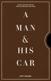 A Man &amp; His Car: Iconic Cars and Stories from the Men Who Own Them