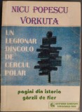 NICU POPESCU VORKUTA - UN LEGIONAR DINCOLO DE CERCUL POLAR: PAGINI DIN ISTORIA GARZII DE FIER (TIMISOARA, 1994)