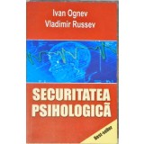 SECURITATEA PSIHOLOGICA-IVAN OGNEV, VLADIMIR RUSSEV-257563