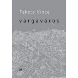 Vargav&aacute;ros - Fekete Vince