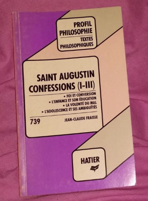 Confessions I-III text comentat / sfantul Augustin in franceza foto