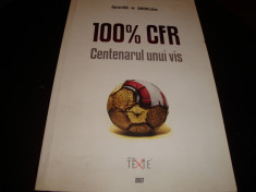 100 % CFR - Centenarul unui vis - ed Texte 2007 foto