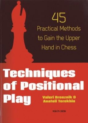 Techniques of Positional Play: 45 Practical Methods to Gain the Upper Hand in Chess foto
