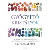 Gy&oacute;gy&iacute;t&oacute; krist&aacute;lyok - 50 gy&oacute;gy&iacute;t&oacute; erejű krist&aacute;ly a mindennapos eg&eacute;szs&eacute;g&uuml;gyi probl&eacute;m&aacute;k &eacute;s betegs&eacute;gek kezel&eacute;s&eacute;re - Dr. Csomai Zita