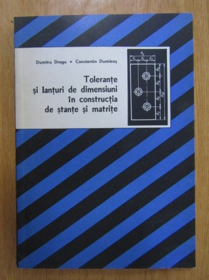 D. Dragu - Toleranțe și lanțuri de dimensiuni &amp;icirc;n constr. de ștanțe și matrițe foto